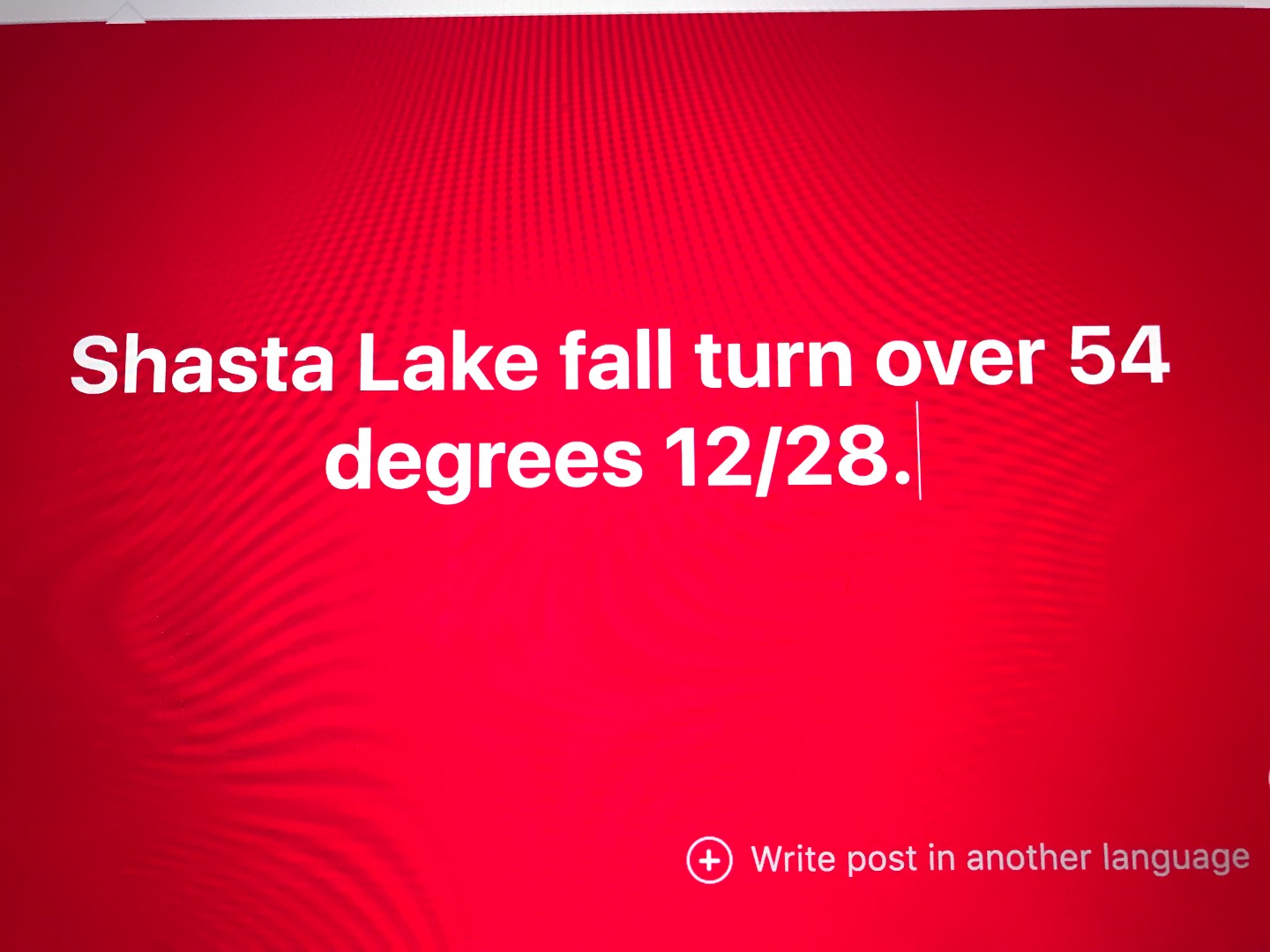 Shasta Lake turnover slows trout bite.