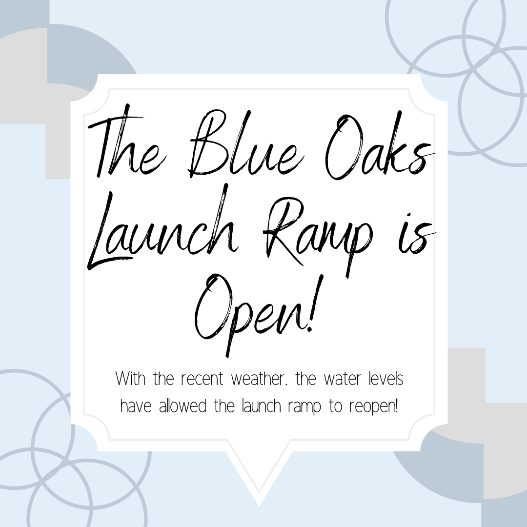 Blue Oaks Launch Ramp is now open again!